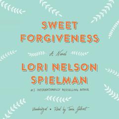 Sweet Forgiveness by Lori Nelson Spielman audiobook