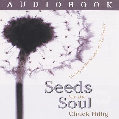 Seeds for the Soul by Chuck Hillig audiobook