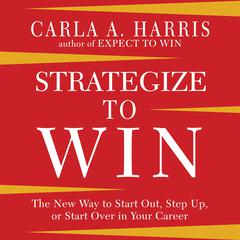 Strategize to Win by Carla A. Harris audiobook
