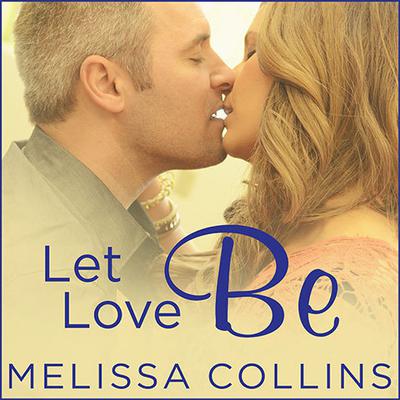 Let Love Be by Melissa Collins audiobook