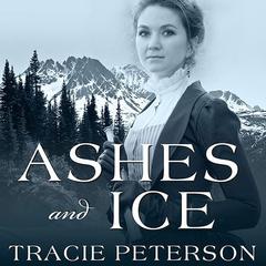 Ashes and Ice by Tracie Peterson audiobook
