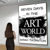Seven Days in the Art World by  Sarah Thornton audiobook