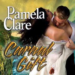Carnal Gift by Pamela Clare audiobook