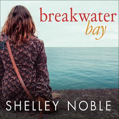Breakwater Bay by Shelley Noble audiobook