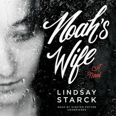 Noah’s Wife by Lindsay Starck audiobook