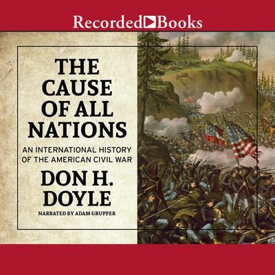 The Cause of All Nations by Don H. Doyle audiobook