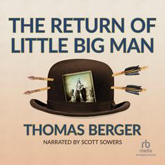 The Return of Little Big Man by Thomas Berger audiobook