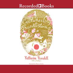 Cartwheeling in Thunderstorms by Katherine Rundell audiobook