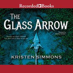 The Glass Arrow by Kristen Simmons audiobook