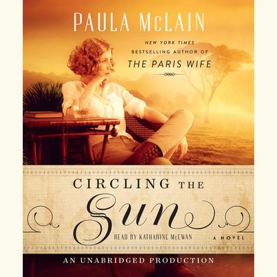 Circling the Sun by Paula McLain audiobook