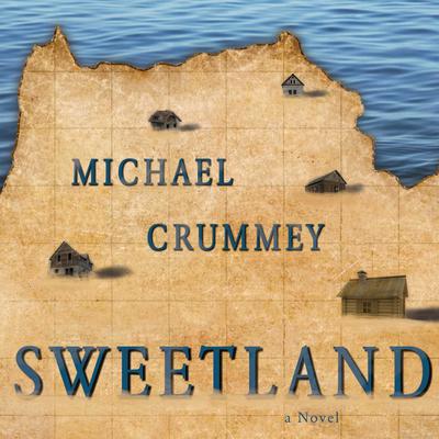 Sweetland by Michael Crummey audiobook