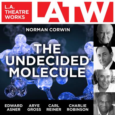 The Undecided Molecule by Norman Corwin audiobook