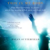This Is My Body by  Ragan Sutterfield audiobook