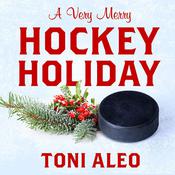 A Very Merry Hockey Holiday by  Toni Aleo audiobook