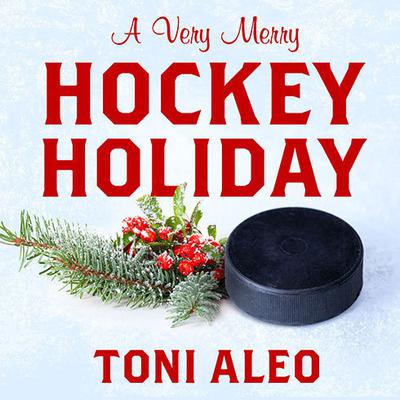 A Very Merry Hockey Holiday by Toni Aleo audiobook