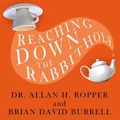 Reaching Down the Rabbit Hole by  Dr. Allan H. Ropper audiobook