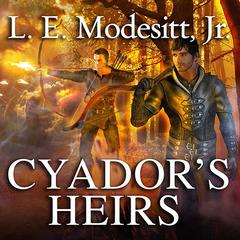 Cyador's Heirs by L. E. Modesitt audiobook