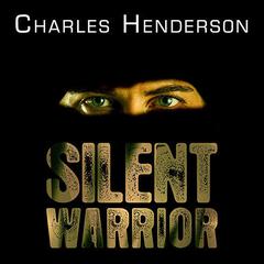 Silent Warrior by Charles Henderson audiobook
