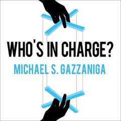 Who's in Charge? by Michael S.  Gazzaniga audiobook