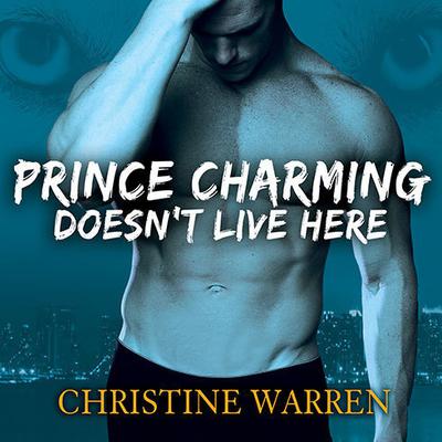 Prince Charming Doesn't Live Here by Christine Warren audiobook