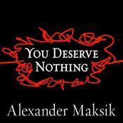 You Deserve Nothing by  Alexander Maksik audiobook