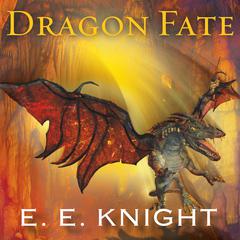 Dragon Fate by E. E. Knight audiobook