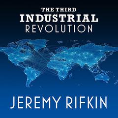 The Third Industrial Revolution by Jeremy Rifkin audiobook