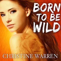 Born to Be Wild by Christine Warren audiobook