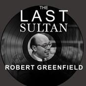 The Last Sultan by  Robert Greenfield audiobook