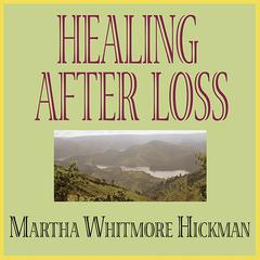 Healing After Loss by Martha Whitmore Hickman audiobook