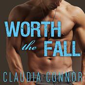 Worth the Fall by  Claudia Connor audiobook