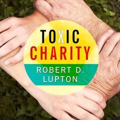 Toxic Charity by Robert D. Lupton audiobook