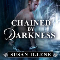Chained By Darkness by Susan Illene audiobook