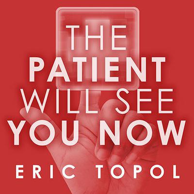 The Patient Will See You Now by Eric Topol audiobook