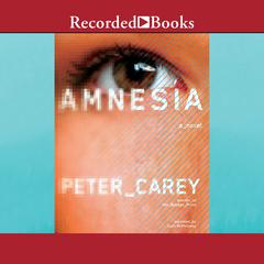Amnesia by Peter Carey audiobook