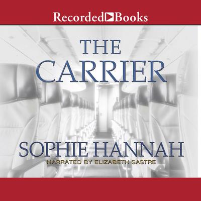 The Carrier by Sophie Hannah audiobook
