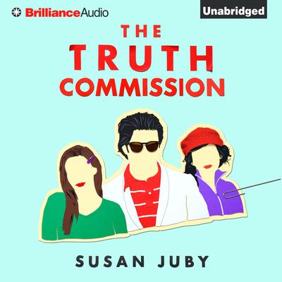 The Truth Commission by Susan Juby audiobook