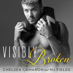 Visibly Broken by MJ Fields audiobook