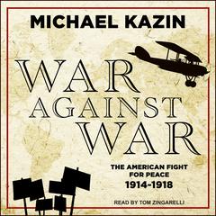 War Against War by Michael Kazin audiobook