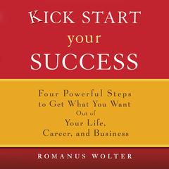 Kick Start Your Success by Romanus Wolter audiobook