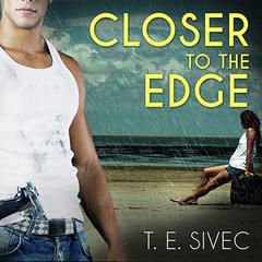 Closer to the Edge by T. E. Sivec audiobook