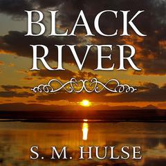 Black River by S. M. Hulse audiobook