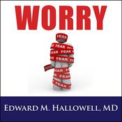 Worry by  Edward M. Hallowell, M.D. audiobook