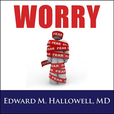 Worry by Edward M. Hallowell audiobook