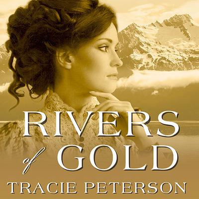 Rivers of Gold by Tracie Peterson audiobook