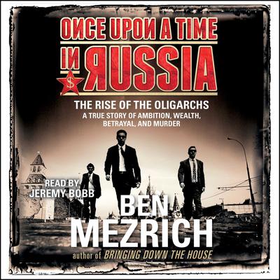 Once Upon a Time in Russia by Ben Mezrich audiobook