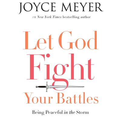 Let God Fight Your Battles by Joyce Meyer audiobook