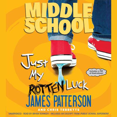 Middle School: Just My Rotten Luck by James Patterson audiobook