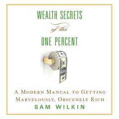 Wealth Secrets of the One Percent by Sam Wilkin audiobook