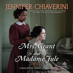 Mrs. Grant and Madame Jule by Jennifer Chiaverini audiobook